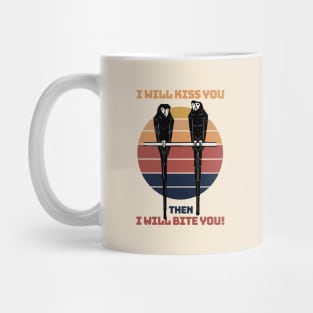 I will kiss you then I will bite you! Mug